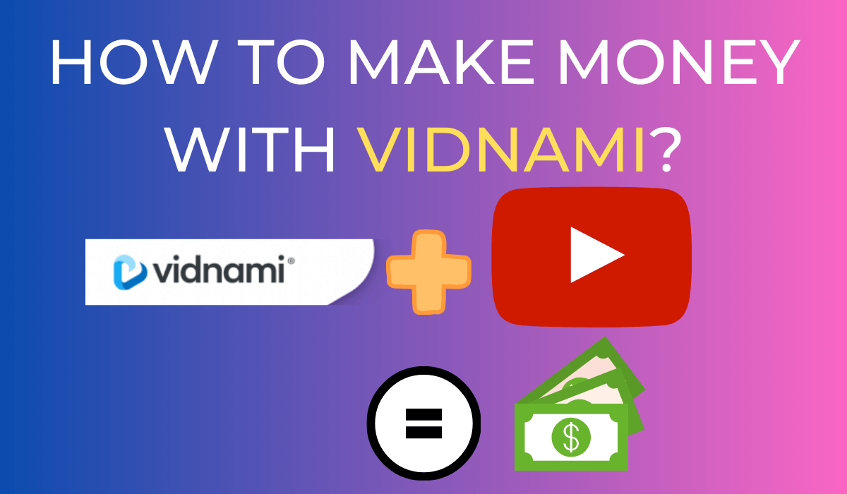 How To Make Money With Vidnami and Youtube