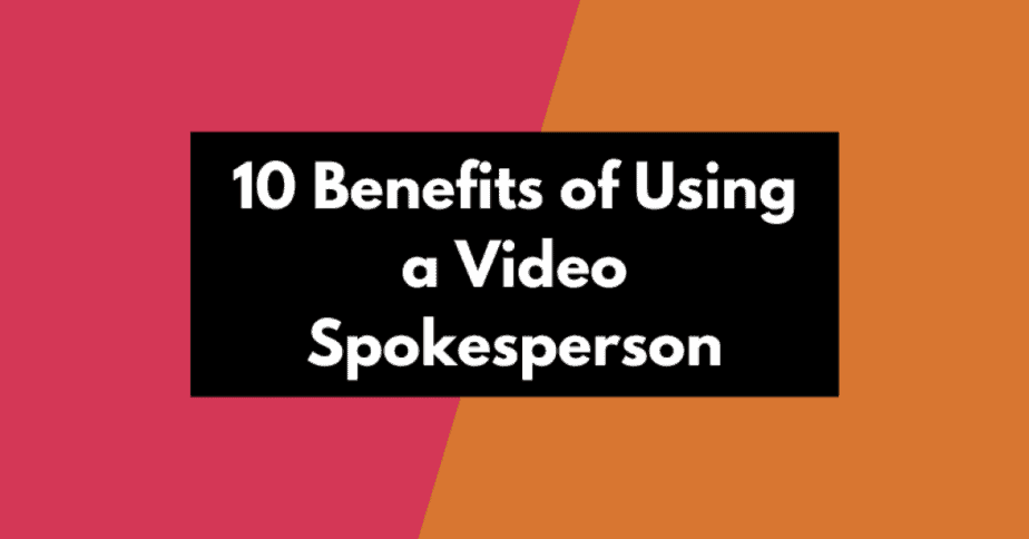 Benefits of Using a Video Spokesperson