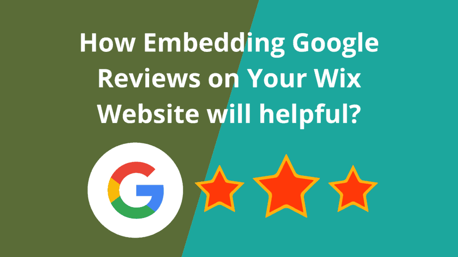 How Embedding Google Reviews on Your Wix Website will helpful?