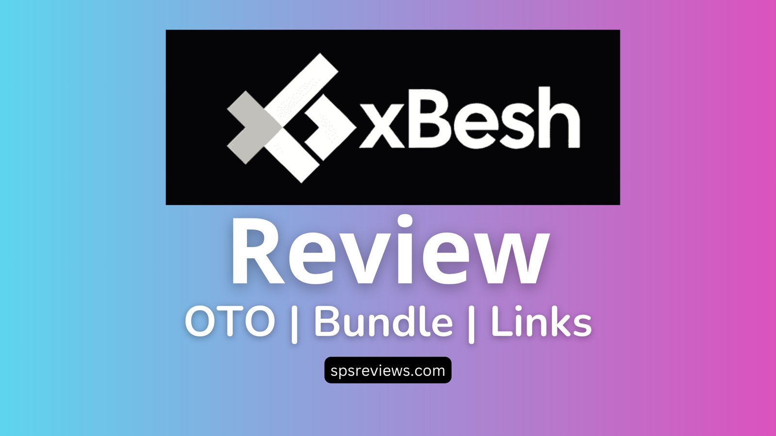 xBesh AI Review OTO Bundle FastPass